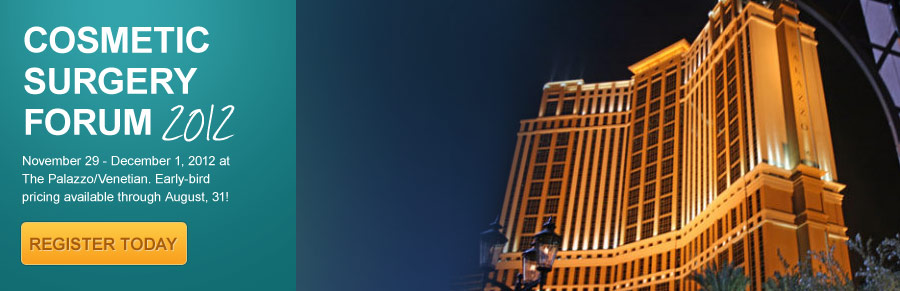 Register Now for Cosmetic Surgery Forum 2012 - early-bird pricing is available!